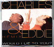 Charles & Eddie - Would I Lie To You REMIXED